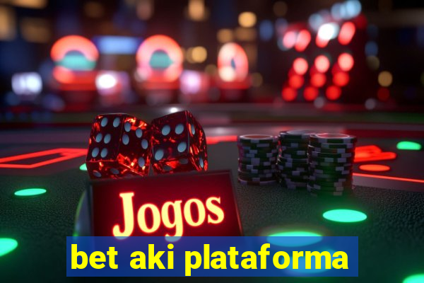 bet aki plataforma